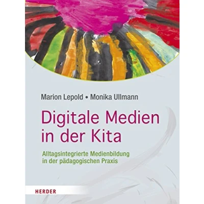 Abbildung von Digitale Medien in der Kita: Alltagsintegrierte Medienbildung pädagogischen Praxis