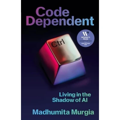 Abbildung von Code Dependent: How AI Is Changing Our Lives ― Shortlisted for the Women&#039;s Prize Non Fiction