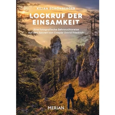 Abbildung von Lockruf der Einsamkeit: Eine fotografische Sehnsuchtsreise auf den Spuren von Caspar David Friedrich (MERIAN Bildband)