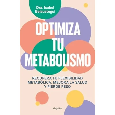 Abbildung von Optimiza tu metabolismo: Recupera flexibilidad metabólica, mejora la salud y pierde peso (Bienestar, vida sana)