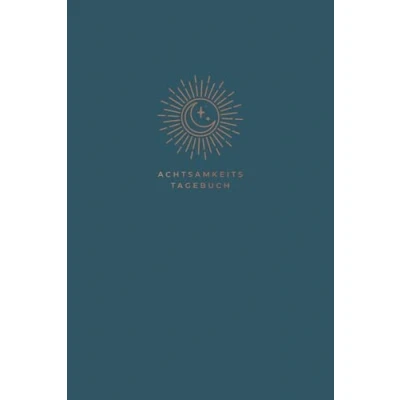 Abbildung von Achtsamkeitstagebuch: Tagebuch für mehr Selbstreflexion, Bewusstsein und Dankbarkeit Persönlichkeitsentwicklung &amp; Selbstliebe Journal