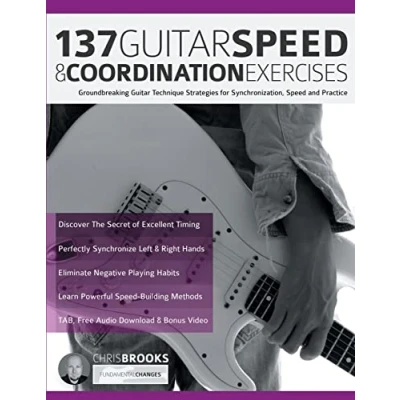 Abbildung von 137 Guitar Speed &amp; Coordination Exercises: Groundbreaking Technique Strategies for Synchronization, and Practice (Learn Rock Technique)