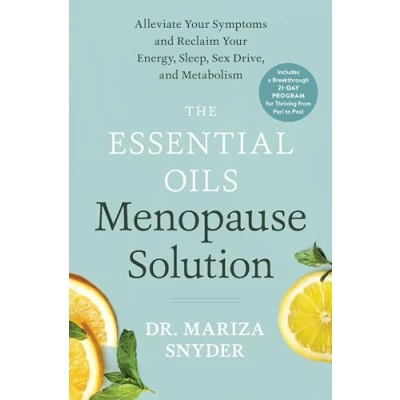 Abbildung von The Essential Oils Menopause Solution: Alleviate Your Symptoms and Reclaim Energy, Sleep, Sex Drive, Metabolism