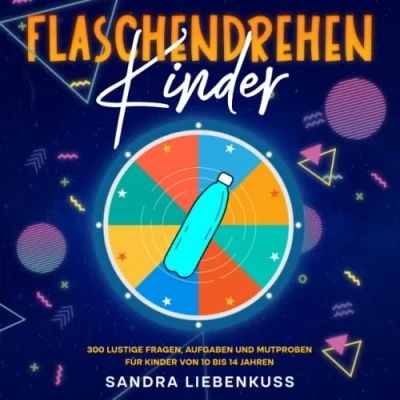 Abbildung von Flaschendrehen Kinder: 300 lustige Fragen, Aufgaben und Mutproben für Kinder von 10 bis 14 Jahren