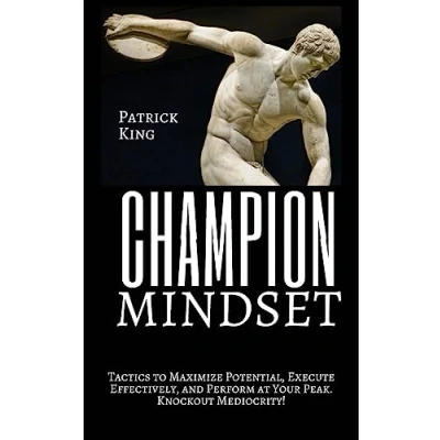 Abbildung von Champion Mindset: Tactics to Maximize Potential, Execute Effectively, &amp; Perform at Your Peak. KNOCKOUT MEDIOCRITY!