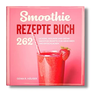 Abbildung von Smoothie Rezepte Buch: 262 leckere, gesunde und grüne zum Abnehmen Entschlacken. (Smoothie Buch, Band 1)