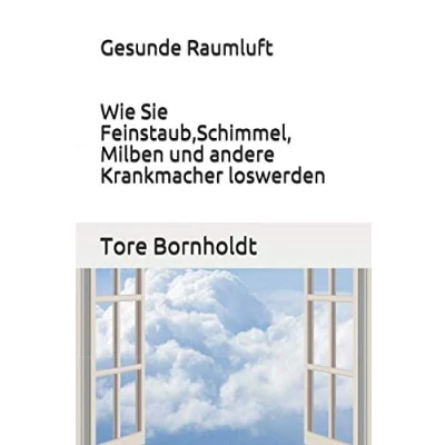 Abbildung von Gesunde Raumluft Wie Sie Feinstaub,Schimmel, Milben und andere Krankmacher loswerden