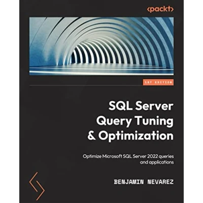 Abbildung von SQL Server Query Tuning and Optimization: Optimize Microsoft 2022 queries applications
