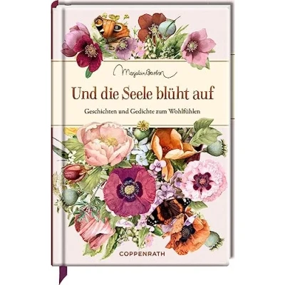 Abbildung von und die Seele blüht auf: Geschichten Gedichte zum Wohlfühlen