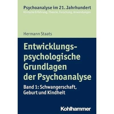 Abbildung von Entwicklungspsychologische Grundlagen der Psychoanalyse: Band 2: Jugend, Erwachsenwerden und Altern (Psychoanalyse im 21. Jahrhundert: Klinische Erfahrung, Theorie, Forschung, Anwendungen)