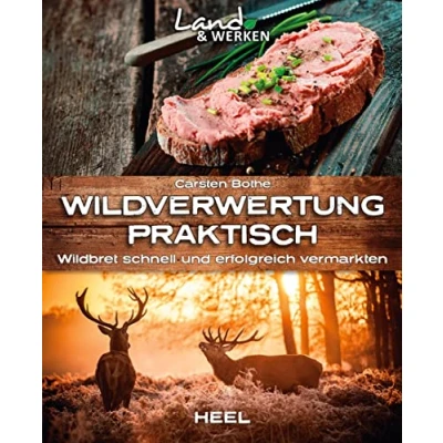 Abbildung von Wildverwertung praktisch: Wildbret schnell und erfolgfreich vermarkten: Land &amp; Werken: Die Reihe für Nachhaltigkeit Selbstversorgung