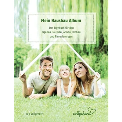 Abbildung von vollgeherzt: Mein Hausbau Album: Das Tagebuch für den eigenen Hausbau, Anbau, Umbau und Renovierungen