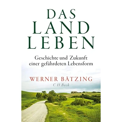 Abbildung von Das Landleben: Geschichte und Zukunft einer gefährdeten Lebensform