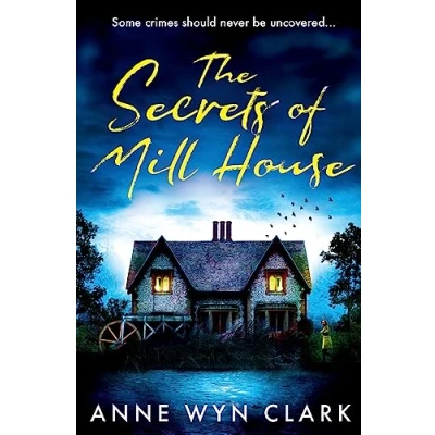 Abbildung von The Secrets of Mill House: best new psychological suspense Thriller for 2024, with a twist you won’t see coming (The Collection)