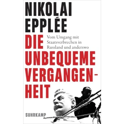 Abbildung von Die unbequeme Vergangenheit: Vom Umgang mit Staatsverbrechen in Russland und anderswo