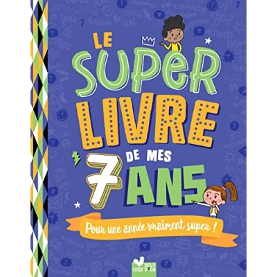 Abbildung von Le super livre de mes 7 ans: Pour une année vraiment !