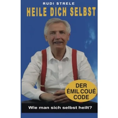Abbildung von HEILE DICH selbst Wie man sich heilt?: Der Emil Coué Code