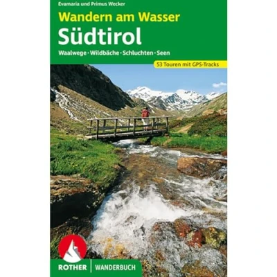 Abbildung von Wandern am Wasser Südtirol: Waalwege Wildbäche Schluchten Seen. 53 Touren mit GPS Tracks (Rother Wanderbuch)