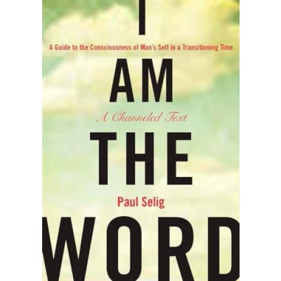 Abbildung von I Am the Word: a Guide to Consciousness of Man&#039;s Self in Transitioning Time (Mastery Trilogy/Paul Selig Series)