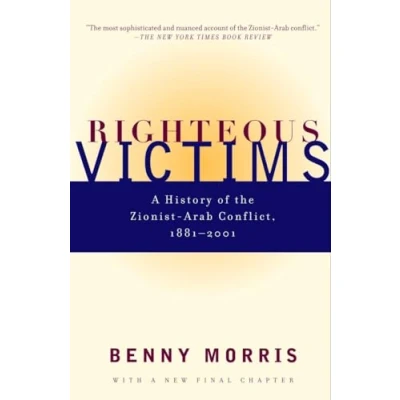 Abbildung von Righteous Victims: A History of the Zionist Arab Conflict, 1881 2001