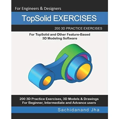 Abbildung von TopSolid EXERCISES: 200 3D Practice Drawings For and Other Feature Based Modeling Software