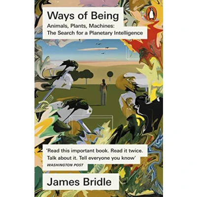 Abbildung von Ways of Being: Animals, Plants, Machines: The Search for a Planetary Intelligence