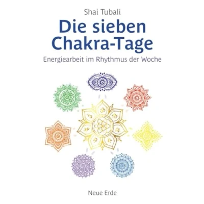 Abbildung von Die sieben Chakra Tage: Energiearbeit im Rhythmus der Woche