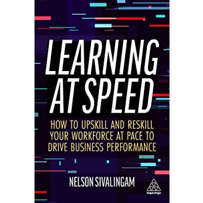 Abbildung von Learning at Speed: How to Upskill and Reskill your Workforce Pace Drive Business Performance