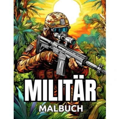 Abbildung von Malbuch Militär: Für Kinder 4 12, Militär &amp; Streitkräfte, Panzer, Hubschrauber, Soldaten, Gewehre, Marine, Flugzeuge, Schiffe, Hubschrauber Kampfjets, Krieg