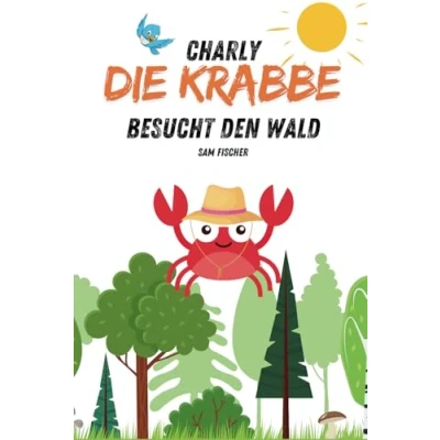 Abbildung von Charly die Krabbe besucht den Wald: Ein Kinderbuch Für kleine Entdecker I Kinder ab 18 Monaten