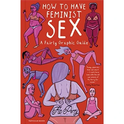 Abbildung von How to Have Feminist Sex: A Fairly Graphic Guide