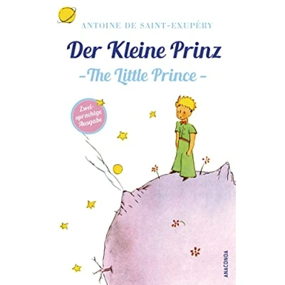Abbildung von Der Kleine Prinz / The Little Prince: Deutsch Englisch Zweisprachige Lektüre Parallel gesetzter Text Klassiker lesen und dabei lernen ... Ausgaben (&quot;Der Prinz&quot;), Band 3)