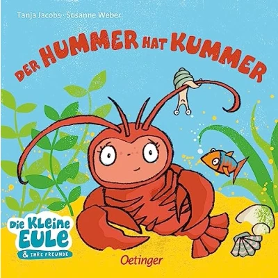 Abbildung von Der Hummer hat Kummer: Pappbilderbuch zum Trösten und Kuscheln für Kinder ab 2 Jahren (Die kleine Eule ihre Freunde)
