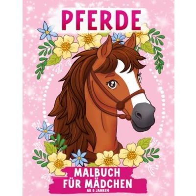 Abbildung von Pferde Malbuch für Mädchen ab 6 Jahren: 50 niedliche Pferdemotive zum Ausmalen