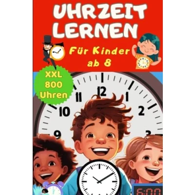 Abbildung von Uhrzeit lernen für Kinder ab 8 Das Buch zum Uhren lesen Mädchen und Jungen Uhr Zeit in der Vorschule oder ... Zeiten üben auch 7, 6, 5, 4