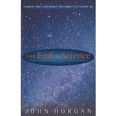 Abbildung von the End of Science: Facing Limits Knowledge in Twilight Scientific Age