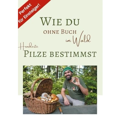 Abbildung von Wie du ohne Buch im Wald Hunderte Pilze bestimmst