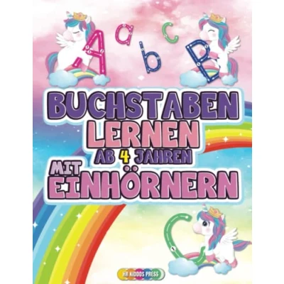 Abbildung von Buchstaben lernen ab 4 Jahren mit Einhörnern: Erste schreiben zauberhaften Einhörnern Ideales Übungsbuch für Kindergarten, Vorschule und Grundschule