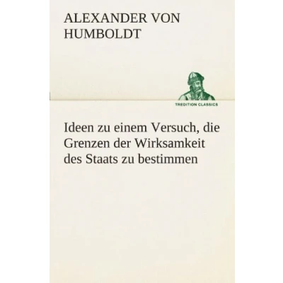 Abbildung von Ideen zu einem Versuch, die Grenzen der Wirksamkeit des Staats bestimmen