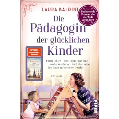 Abbildung von die Pädagogin der glücklichen Kinder (Bedeutende Frauen, Welt verändern 23): Emmi Pikler: ihre Lehre war eine sanfte Revolution, ihr Leben unter den Nazis in höchster Gefahr