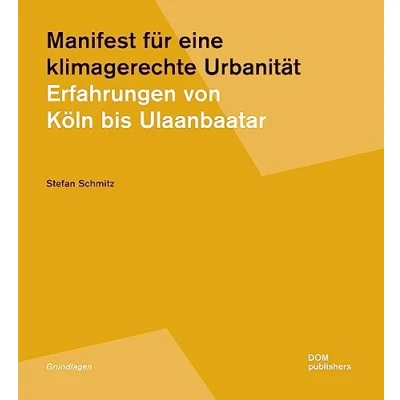 Abbildung von Manifest für eine klimagerechte Urbanität: Erfahrungen von Köln bis Ulaanbaatar (Grundlagen/Basics)