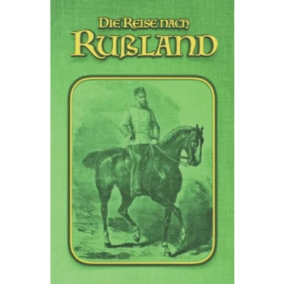 Abbildung von Die Reise nach Rußland: Kaiser Franz Joseph im Reich des Zaren (Sissi Reihe, Band 33)