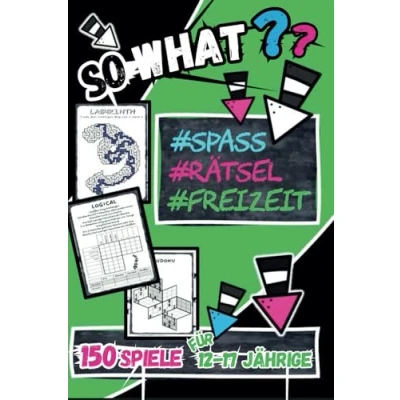 Abbildung von So What? 150 Spiele für 12 17 Jährige: Sudoku, Logicals, Denkrätsel, Wortsuche, Logikrätsel, Kakuro, Labyrinthe, ... (Coole Rätselbücher Teenager)