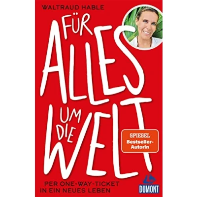 Abbildung von Für alles um die Welt: Per One Way Ticket in ein neues Leben (DuMont Welt Menschen Reisen)