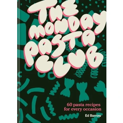 Abbildung von The Monday Pasta Club: 60 Recipes for Every Occasion