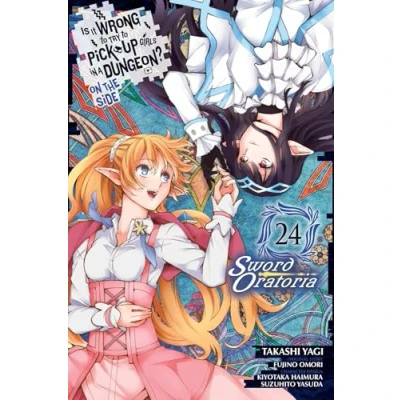 Abbildung von Is It WRONG to Try PICK UP GIRLS in a Dungeon? On the Side: SWORD Oratoria, Vol. 24 (manga): Oratoria: Manga (IS DUNGEON ORATORIA GN)