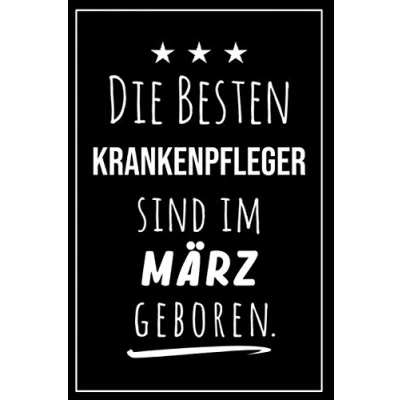 Abbildung von Die besten Krankenpfleger sind im März geboren: Notizbuch A5 I Dotted 160 Seiten Tolles Geschenk für Kollegen, Familie &amp; Freunde