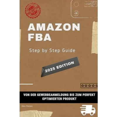 Abbildung von Amazon FBA Step by Guide: Von der Gewerbeanmeldung bis zum perfekt optimierten Produkt!