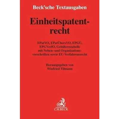 Abbildung von Einheitspatentrecht: EPatVO, EPatÜbersVO, EPGÜ, EPG Satzung, EPGVerfO, Gerichtsgebührentabelle mit Neben und Organisationsvorschriften sowie ... 1. Juni 2023 (Beck&#039;sche Textausgaben)