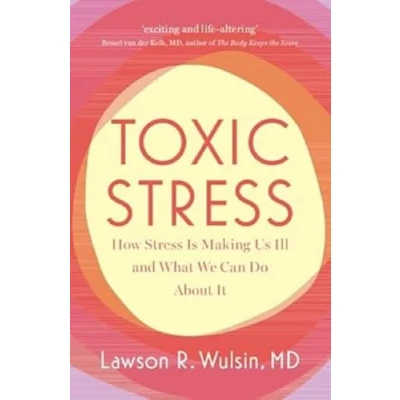 Abbildung von Toxic Stress: How Stress Is Making Us Ill and What We Can Do About It